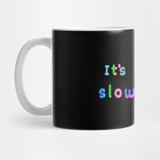 It’s ok to slow down Mug